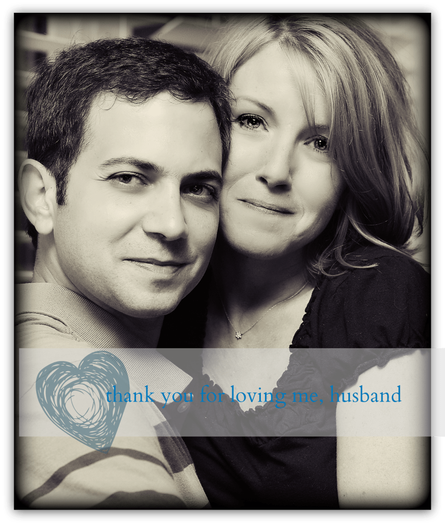 i'm pretty tough to love. I thought it was appropriate today to thank him publicly for it.  ~amy